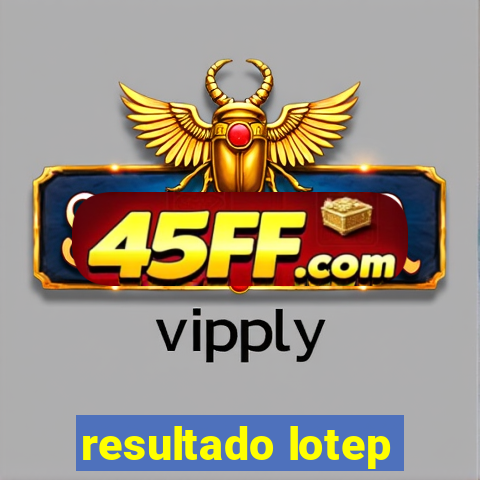 resultado lotep